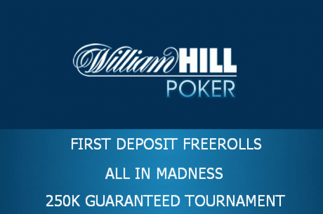 William Hill: All-in Madness, Besplatni Turniri i $250k GTD svakog vikenda 0001 William Hill: All-in Madness, Besplatni Turniri i $250k GTD svakog vikenda 0001