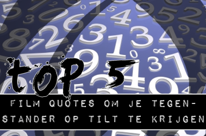 De PokerNews TOP 5: film quotes om je tegenstander op tilt te krijgen De PokerNews TOP 5: film quotes om je tegenstander op tilt te krijgen