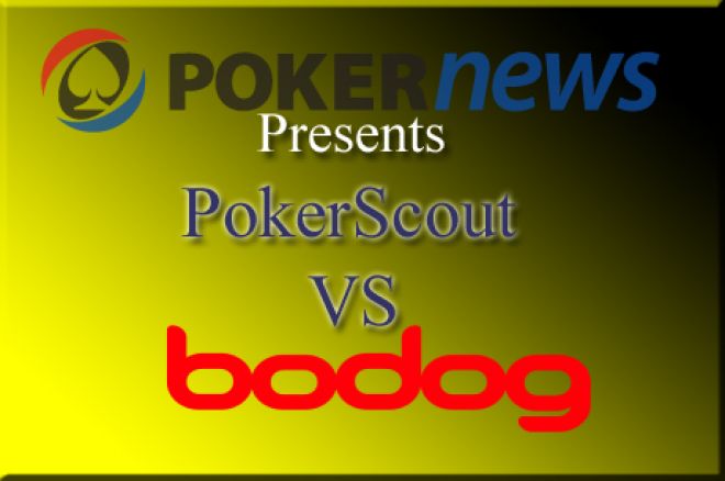 Bodog vs PokerScout Bodog vs PokerScout