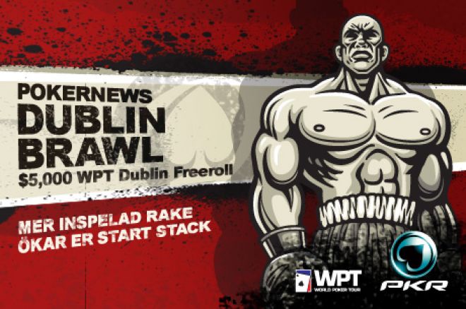 Missa inte PokerNews $5k WPT Dublin Brawl hos PKR 0001 Missa inte PokerNews $5k WPT Dublin Brawl hos PKR 0001