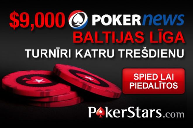 Neaizmirstiet par mūsu ekskluzīvo $9,000 PokerStars Baltijas līgu 0001 Neaizmirstiet par mūsu ekskluzīvo $9,000 PokerStars Baltijas līgu 0001