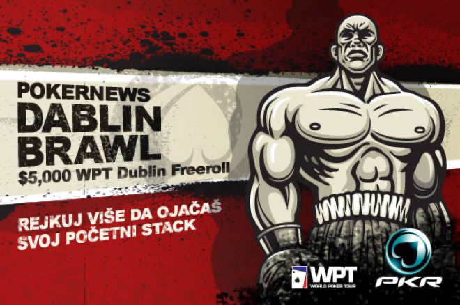 Ojačaj Svoj Stack u $5,000 PKR WPT Dablin Brawl Promociji 0001 Ojačaj Svoj Stack u $5,000 PKR WPT Dablin Brawl Promociji 0001
