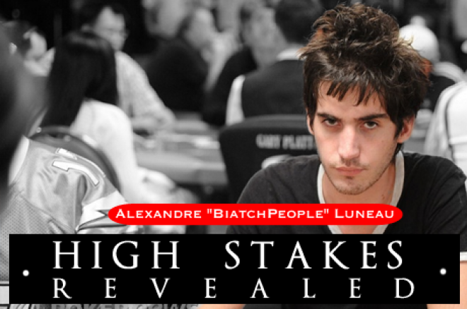 High Stakes Revealed - Alexandre "BiatchPeople" Luneau wint het meest in een verder rustige week High Stakes Revealed - Alexandre "BiatchPeople" Luneau wint het meest in een verder rustige week