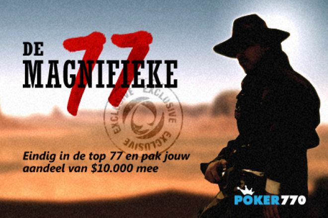 Doe mee aan de Magnificent 77 freeroll op Poker770 met $10.000 in de prijzenpot! Doe mee aan de Magnificent 77 freeroll op Poker770 met $10.000 in de prijzenpot!