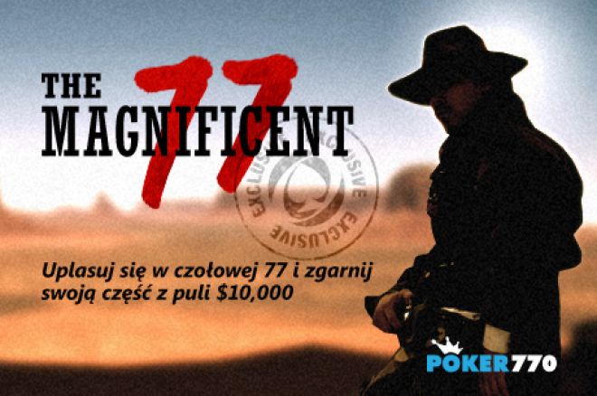Wygraj część z puli $10,000 w turnieju The Magnificent 77 na Poker770 0001 Wygraj część z puli $10,000 w turnieju The Magnificent 77 na Poker770 0001