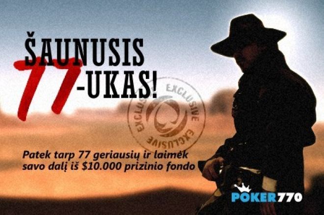 Varžykitės dėl $10,000 „Šauniojo 77-uko“ pasiūlyme Poker770 kambaryje 0001 Varžykitės dėl $10,000 „Šauniojo 77-uko“ pasiūlyme Poker770 kambaryje 0001