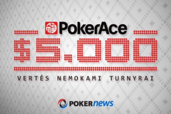 Nepraleiskite antrojo PokerAce $5,000 nemokamo turnyro, kuris vyks rytoj! 0001 Nepraleiskite antrojo PokerAce $5,000 nemokamo turnyro, kuris vyks rytoj! 0001