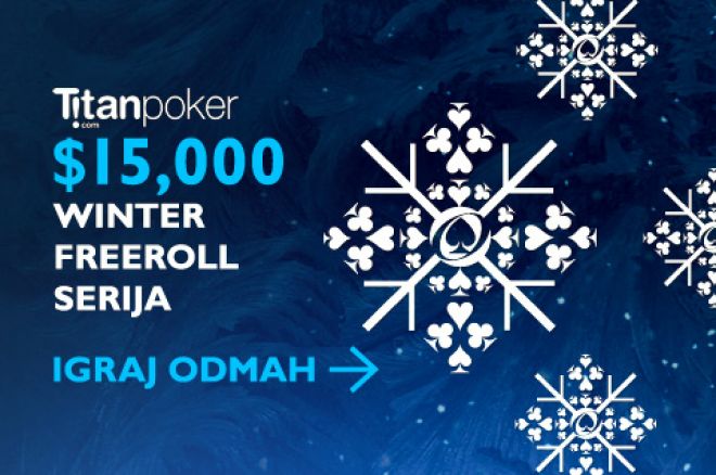 $15,000 Titan Winter Freeroll Series $15,000 Titan Winter Freeroll Series