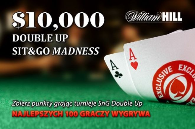 Promocja Double Up Sit and Go z pulą $10,000 na William Hill kończy się już wkrótce 0001 Promocja Double Up Sit and Go z pulą $10,000 na William Hill kończy się już wkrótce 0001