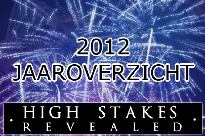 High Stakes Revealed - 2012 in cijfers en de grootste handen High Stakes Revealed - 2012 in cijfers en de grootste handen