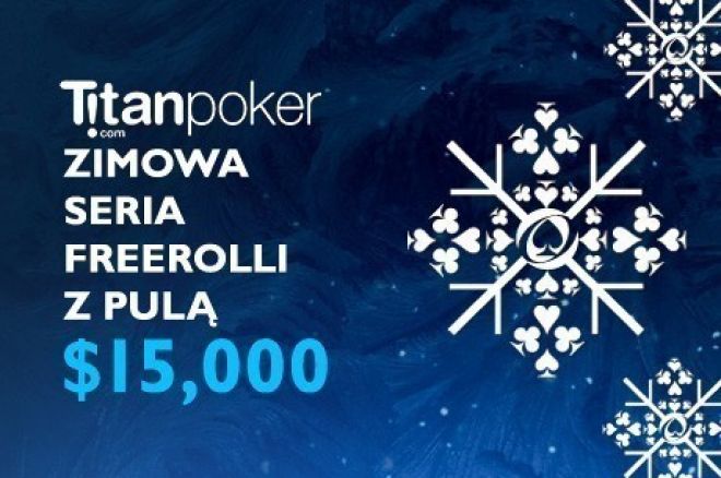 Wciąż masz szanse na udział w kilku freerollach Zimowej Serii Titan 0001 Wciąż masz szanse na udział w kilku freerollach Zimowej Serii Titan 0001