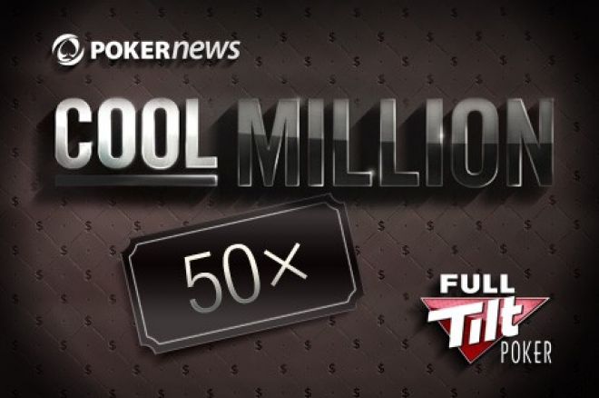 Wygraj jedno z 50 miejsc do turnieju Cool Million na Full Tilt Poker 0001 Wygraj jedno z 50 miejsc do turnieju Cool Million na Full Tilt Poker 0001