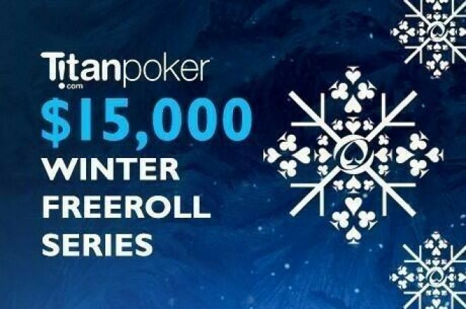 Just Two Freerolls Remain in the $15K Titan Winter Freeroll Series 0001