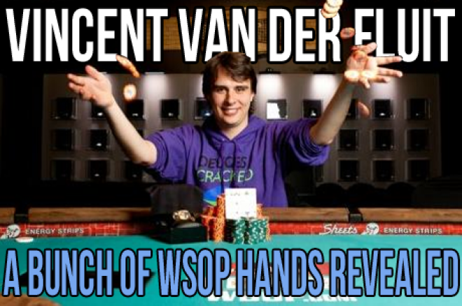 Vincent van der Fluit: A Bunch of WSOP Hands Revealed - De eerste dag (deel 1) Vincent van der Fluit: A Bunch of WSOP Hands Revealed - De eerste dag (deel 1)