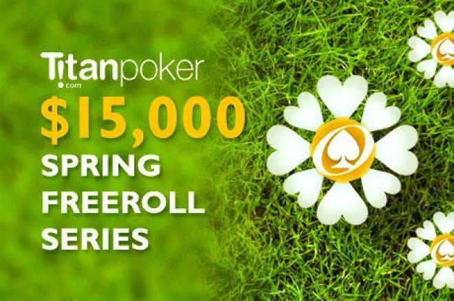 Nepraleisk $15,000 vertės Titan Spring nemokamų turnyrų serijos ir $5,000 RakeChase 0001 Nepraleisk $15,000 vertės Titan Spring nemokamų turnyrų serijos ir $5,000 RakeChase 0001