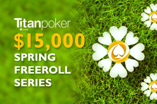 Uključi Se u $15K Spring Freeroll Seriju i $5K RakeChase Trku naTitan Pokeru 0001 Uključi Se u $15K Spring Freeroll Seriju i $5K RakeChase Trku naTitan Pokeru 0001
