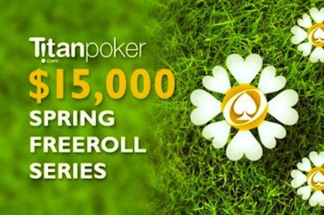 Titan Poker $15,000 Spring nemokamų turnyrų serija baigsis netrukus; $5,000 RakeChase vis dar tęsiasi 0001 Titan Poker $15,000 Spring nemokamų turnyrų serija baigsis netrukus; $5,000 RakeChase vis dar tęsiasi 0001