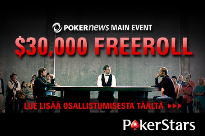 Pääse mukaan PokerNews $30,000 Main Event Freerolliin jo tänään PokerStarsilla! 0001 Pääse mukaan PokerNews $30,000 Main Event Freerolliin jo tänään PokerStarsilla! 0001