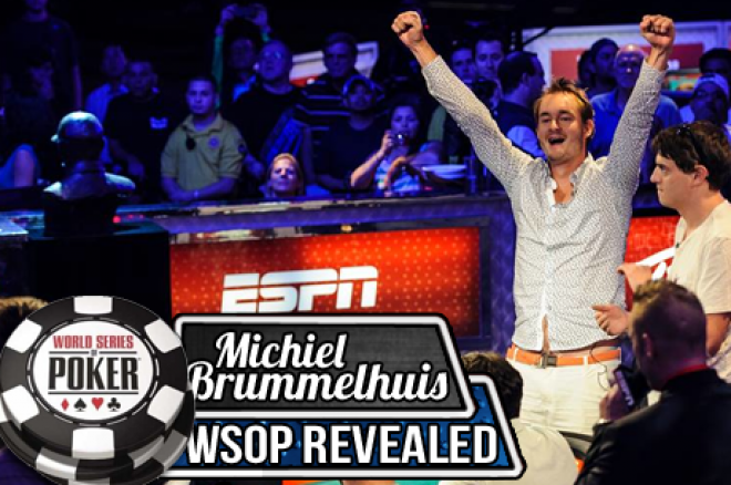 Michiel Brummelhuis: WSOP Revealed - Brummelhuis wordt een November Niner! (deel 7) Michiel Brummelhuis: WSOP Revealed - Brummelhuis wordt een November Niner! (deel 7)
