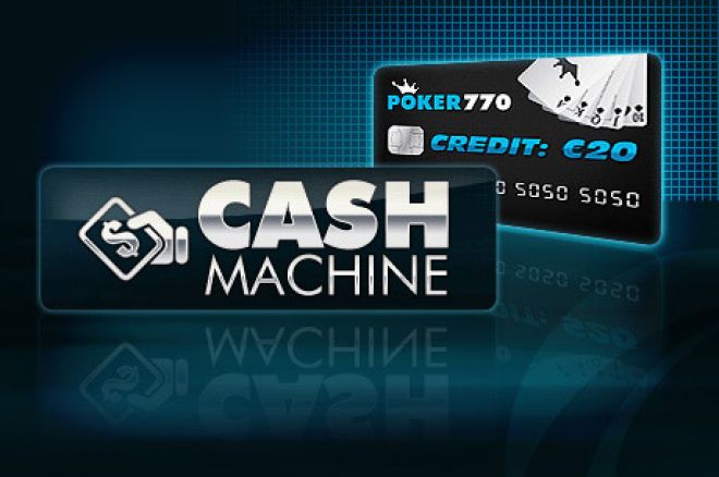 Hurry and Get €20 in the Poker770 Cash Machine Promotion! 0001