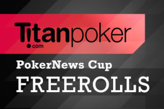 Last Chance to Head to the PokerNews Cup for Free at Titanpoker! 0001