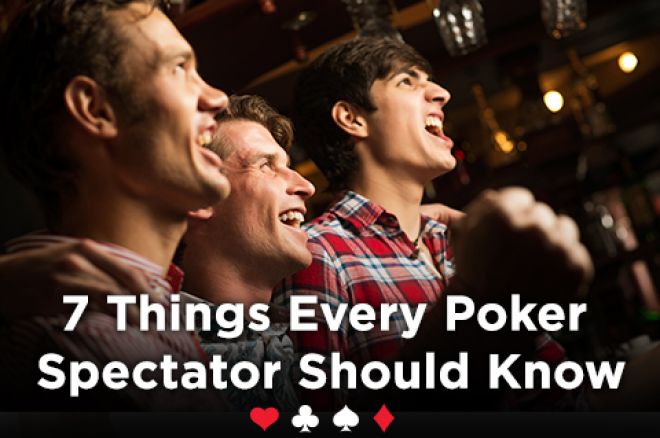 Seven Things Every Poker Spectator Should Know 0001