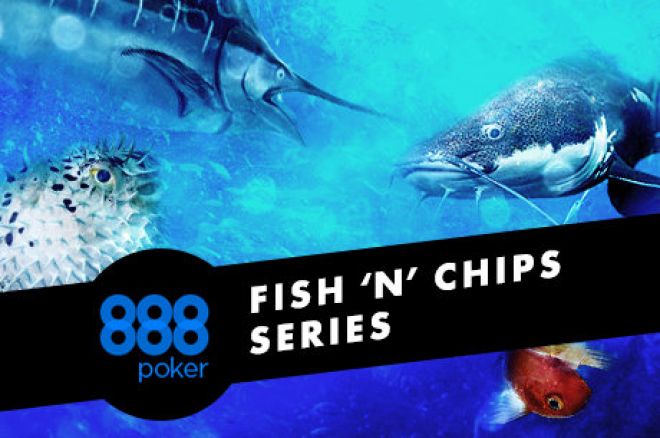 888poker's "The Fish 'N' Chips" Series Designed With You in Mind