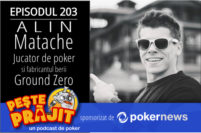 alin matache podcast de poker peste prajit 203 alin matache podcast de poker peste prajit 203
