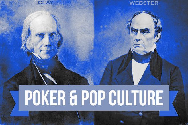 Poker & Pop Culture: Heads-Up for Pols -- Henry Clay v. Daniel Webster