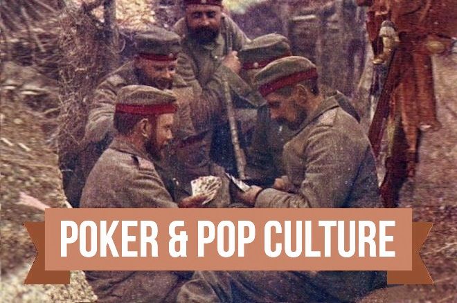 Poker & Pop Culture: Poker in the Trenches during WWI