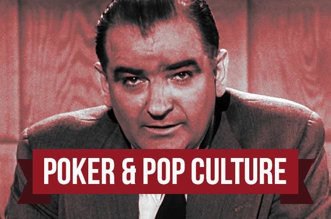 Poker & Pop Culture: Joseph McCarthy Overplays the Red Scare Card