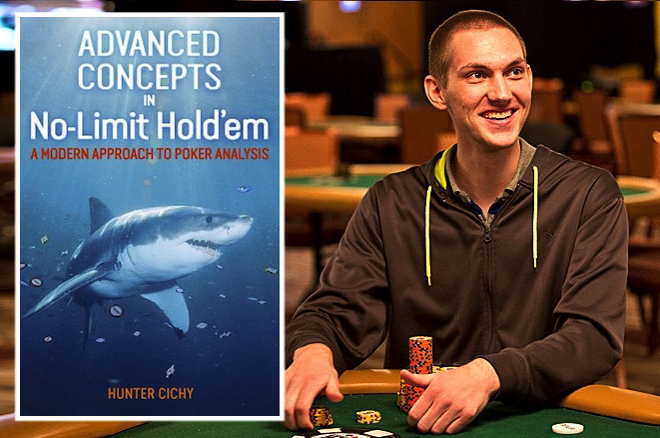PokerNews Book Review: 'Advanced Concepts in No-Limit Hold'em' by Hunter Cichy