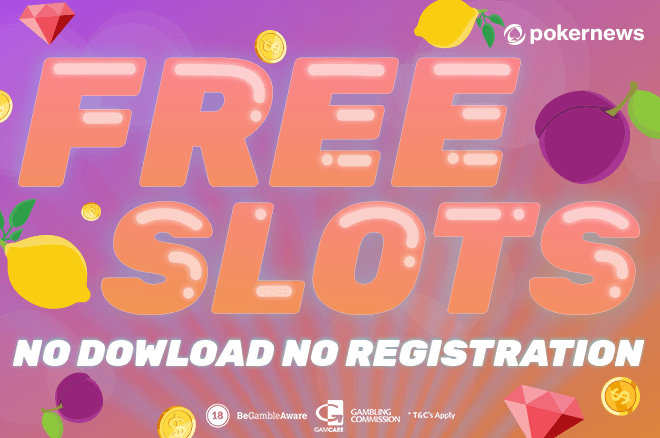 Free Slots No Download No Registration Free Casino Games Pokernews