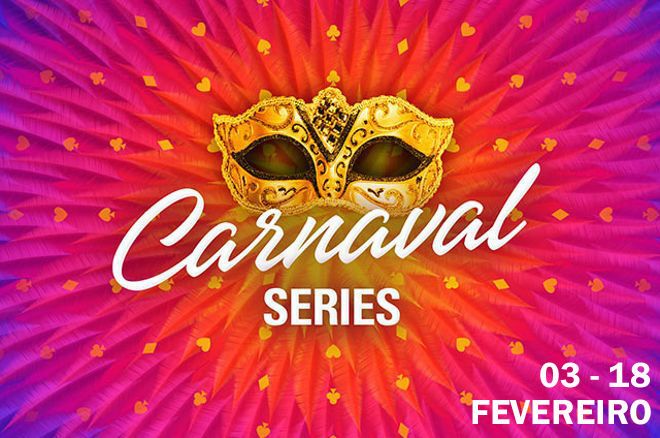 Carnaval Series - €10 Milhões GTD entre 3 e 18 de Fevereiro!