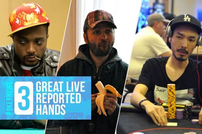 Three Great Live Reported Hands Negreanu S Near Miss And A Chino Moment Pokernews