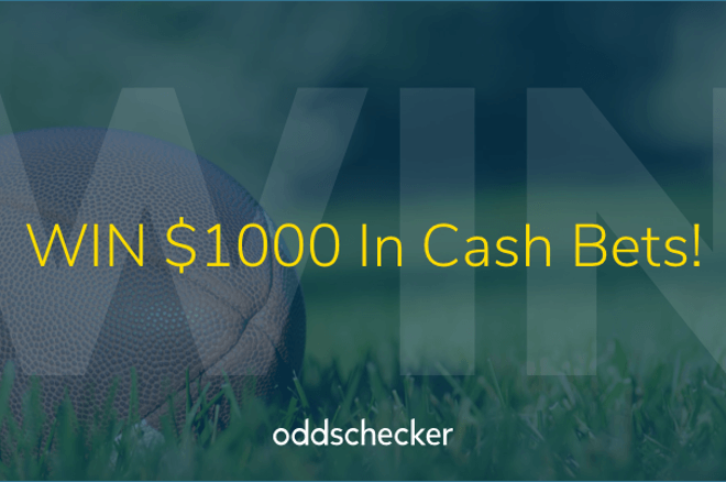 Win $1,000 Cash to Bet on the NFL With Oddschecker