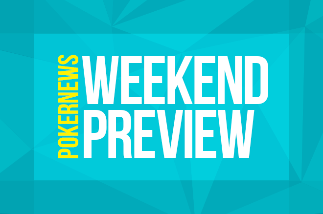 The Weekend Preview looks at the biggest tournaments of the weekend on GGpoker, 888poker, partypoker and PokerStars