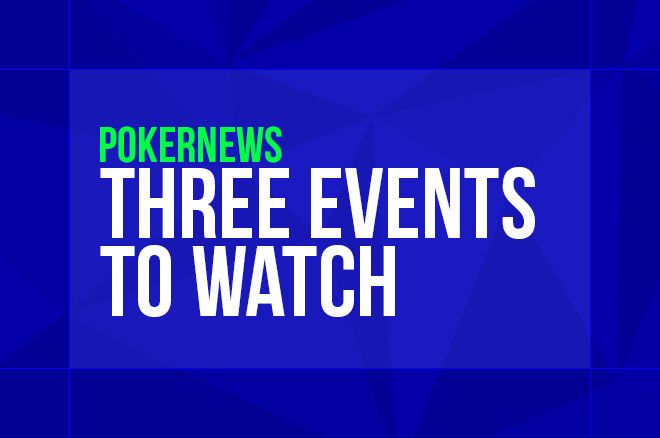 Three Events to Watch