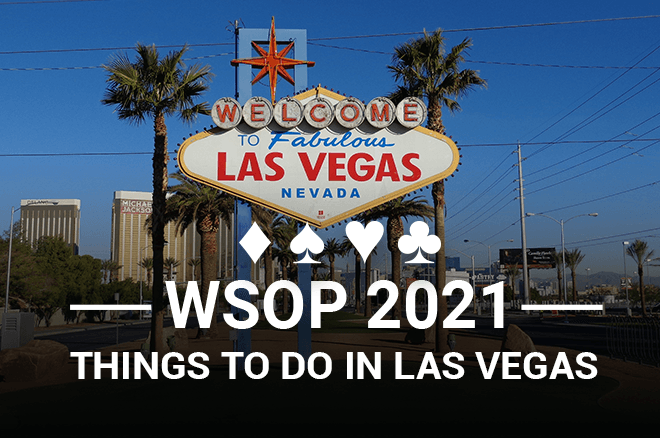 Things to do in Las Vegas WSOP 2021