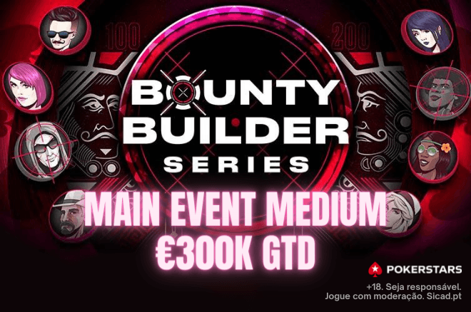 €50 Main Event Medium Bounty Builder Series