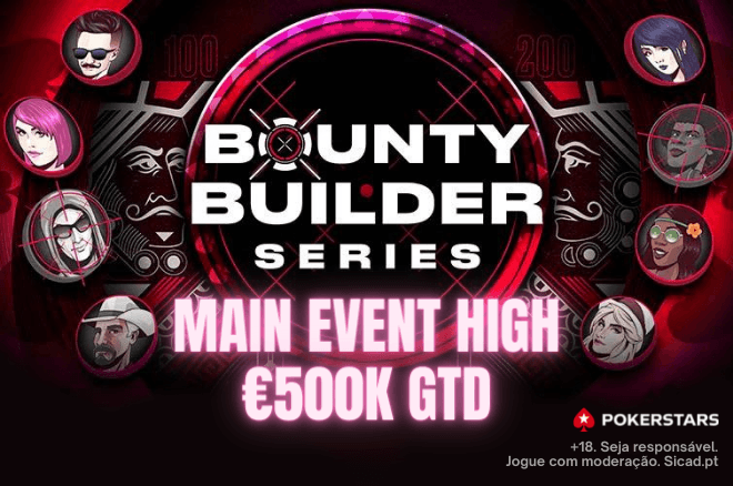 €250 Main Event High Bounty Builder Series