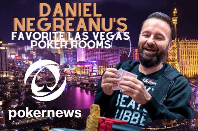 Daniel Negreanu las vegas poker rooms