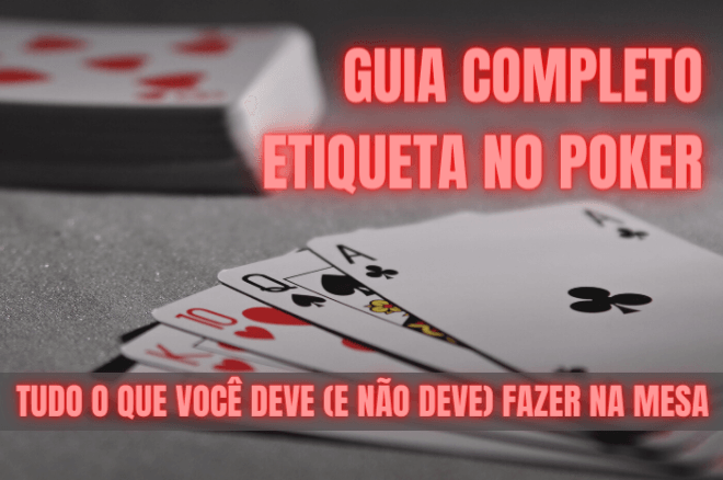 Guia Completo de Etiqueta no Poker