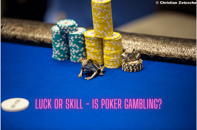Poker Luck or Skill