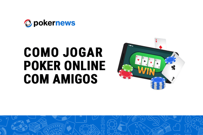 Como Jogar Poker Online com Amigos no Brasil