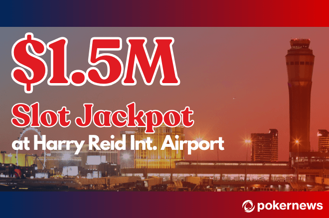 $1.5m Slot Jackpot Harry Reid Airport