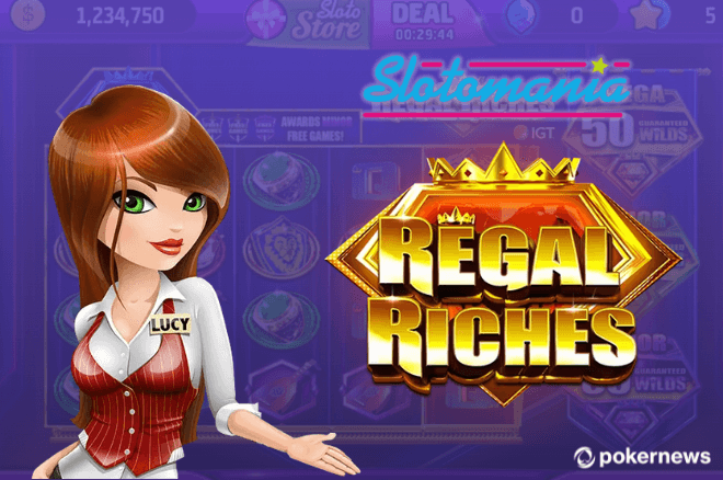 Slotomania Launch Regal Riches Slot from IGT Slotomania Launch Regal Riches Slot from IGT