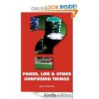 Poker, Life & Other Confusing Things [Kindle Edition]