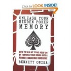 Unleash Your Hidden Poker Memory: How to Win at Texas Hold'Em by Turning Your Brain into a Poker Tracking Machine