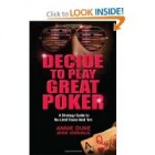Decide to Play Great Poker: A Strategy Guide to No-limit Texas Hold'em